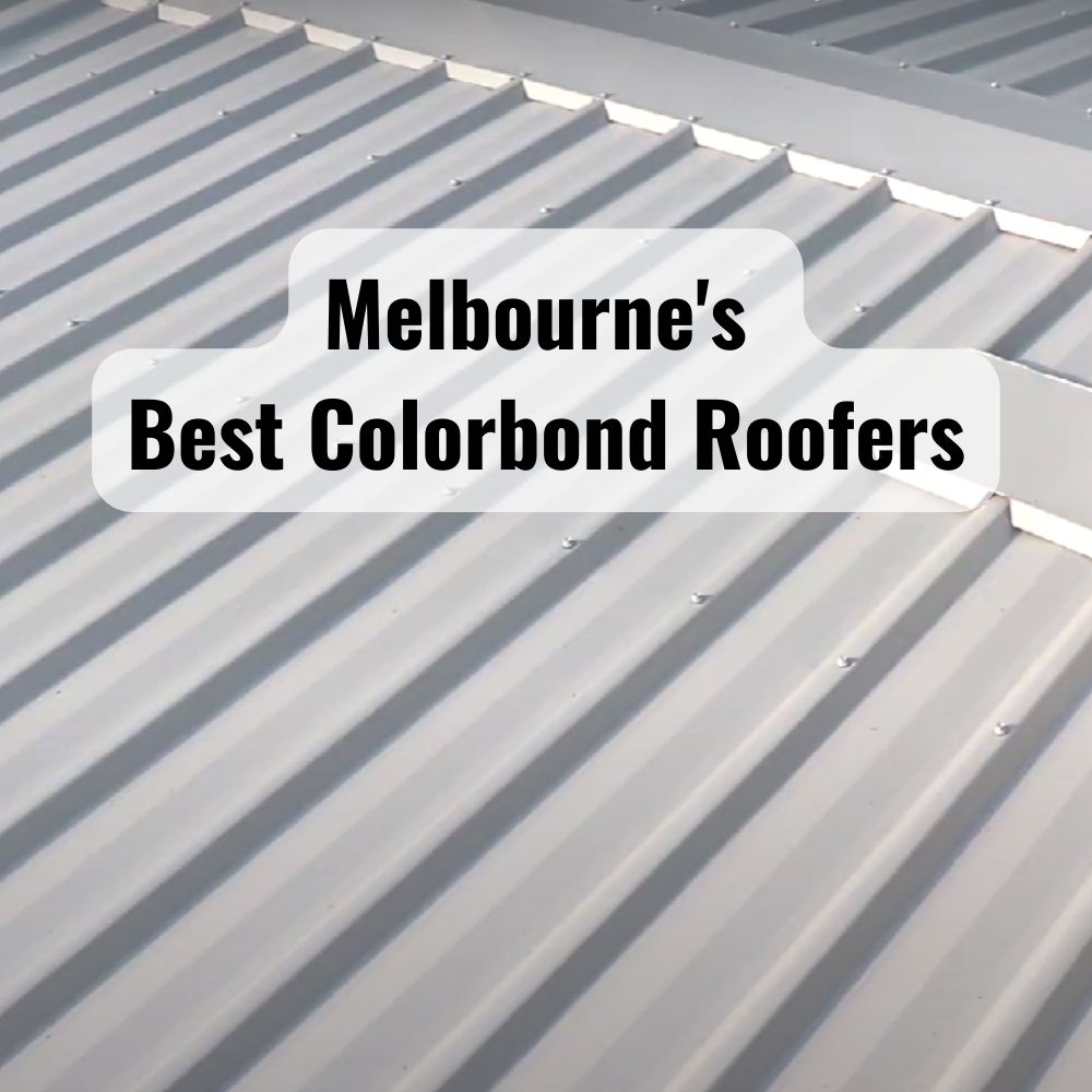 Melbourne;s best colorbond roofers