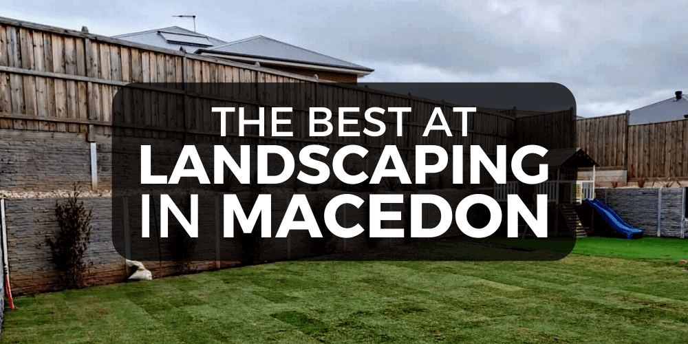 Landscaping in Macedon, The Best at Landscaping in Macedon, Best at Landscaping in Macedon, Macedon Landscaping