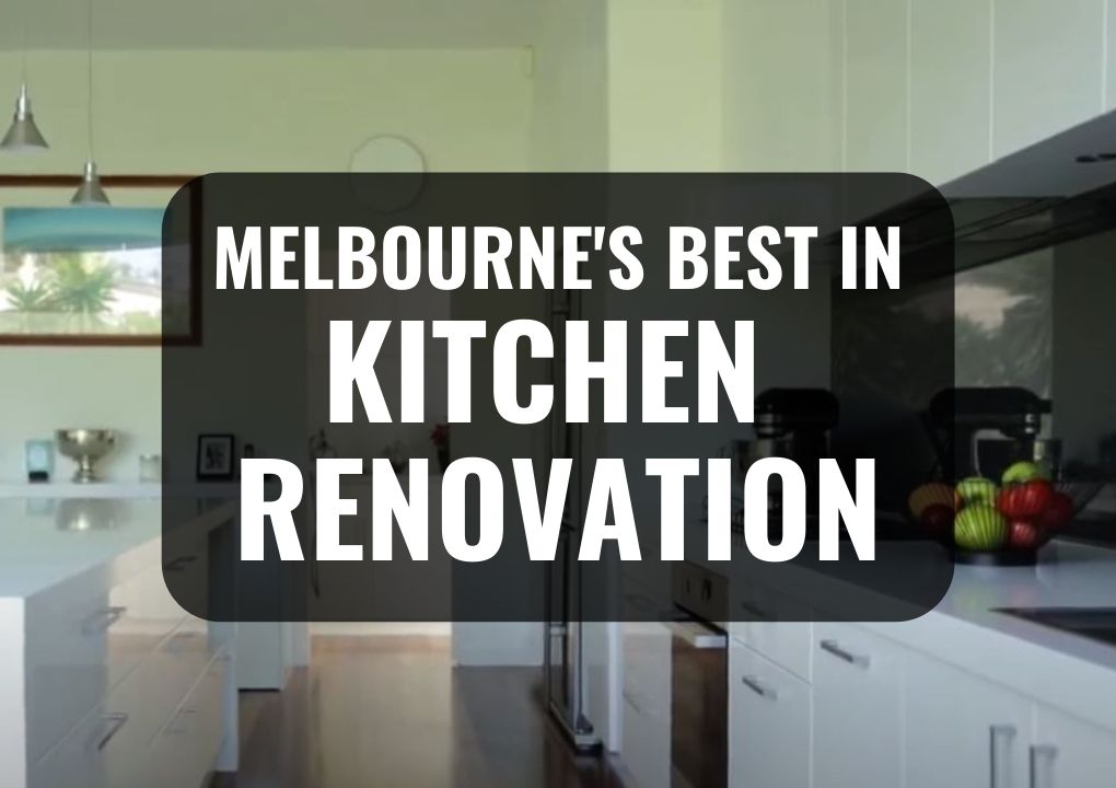 Melbourne's Best in Kitchen Renovation